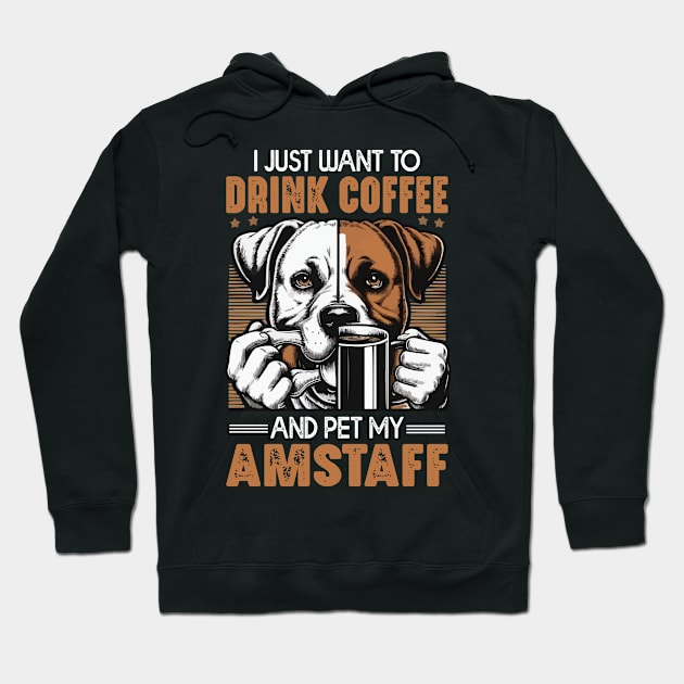 I Just Want To Drink Coffee And Pet My Amstaff Dog Owner Coffee lover Hoodie by JUST PINK